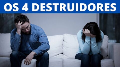 OS 4 DESTRUIDORES DE RELACIONAMENTOS