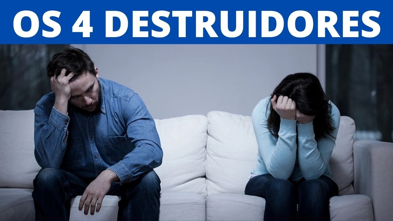 OS 4 DESTRUIDORES DE RELACIONAMENTOS