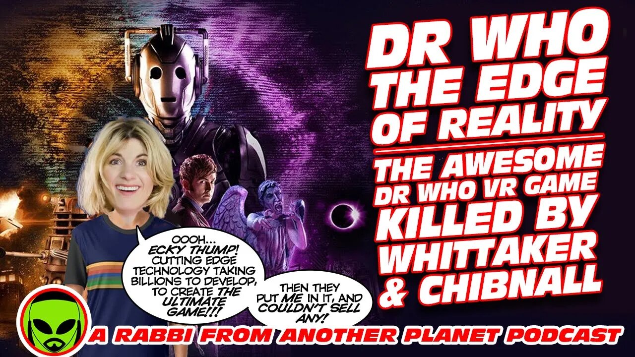 Doctor Who: The Edge of Reality - The AWESOME Dr Who VR game Killed By Whittaker & Chibnall!!!