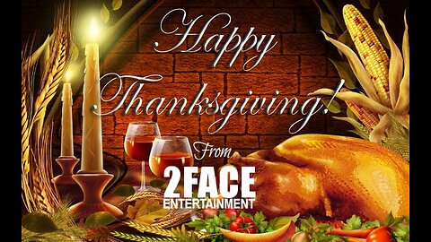 HAPPY THANKSGIVING FROM 2FACE ENTERTAINMENT.