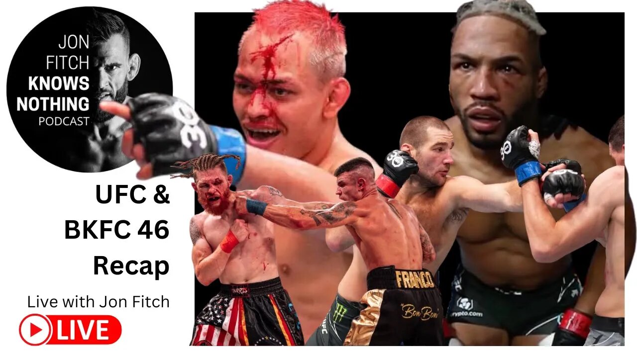 Jon Fitch Knows Nothing ep. #222: UFC & BKFC 46 Recap