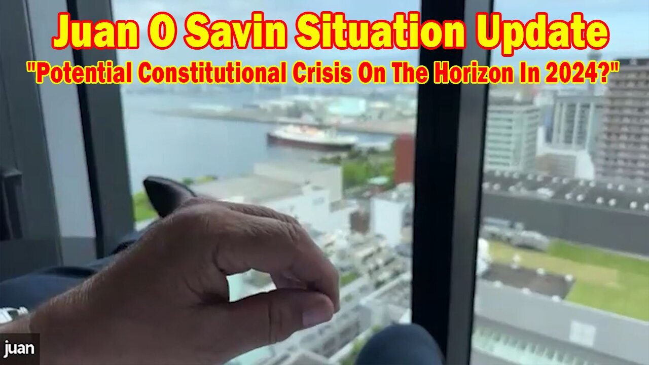 Juan O Savin Situation Update May 10: "Potential Constitutional Crisis On The Horizon In 2024?"