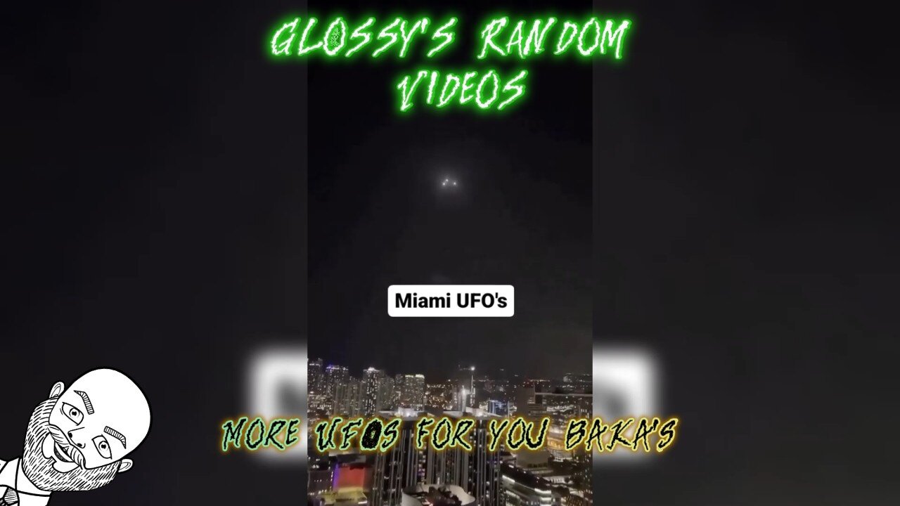 (Glossy's Random Videos)More UFO's For You BAKA'S