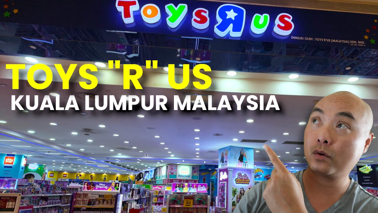 Toys "R" Us in Kuala Lumpur Malaysia?🇲🇾