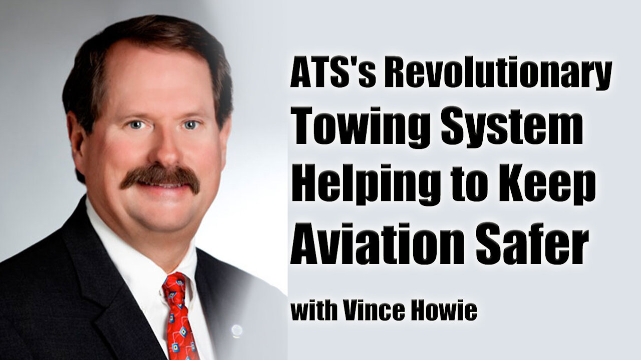 ATS's Revolutionary Towing System Helping to Keep Aviation Safer, with Vince Howie