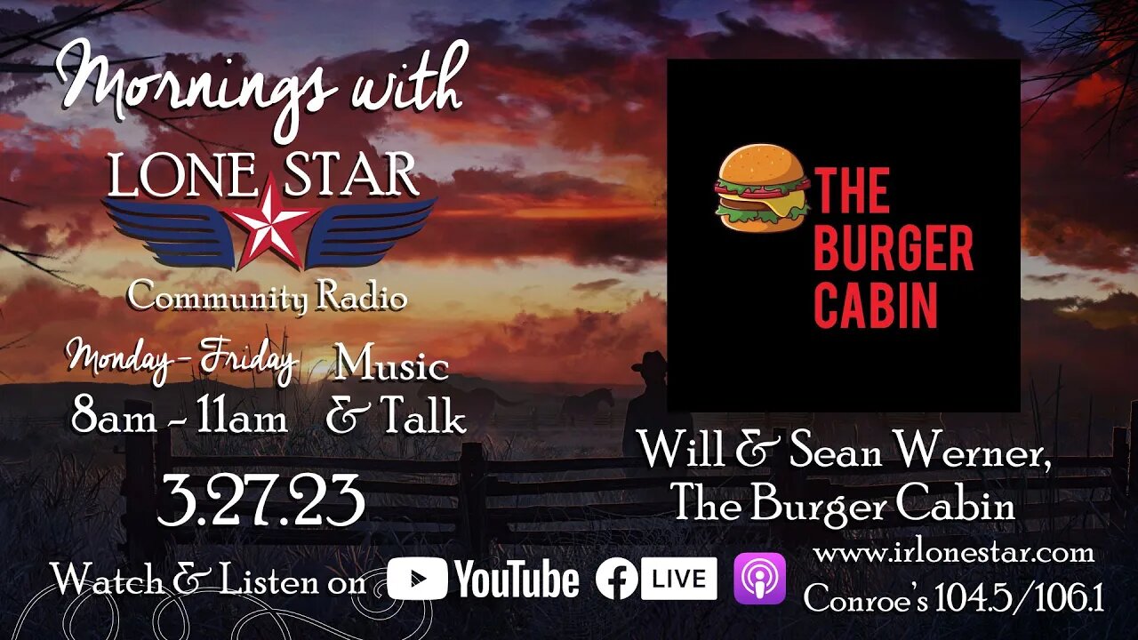 3.27.23 - Will Werner, The Burger Cabin - Mornings with Lone Star