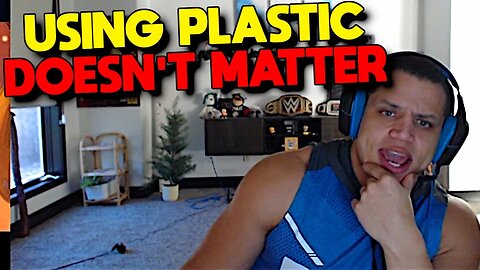 Tyler1's Take on Using Plastic