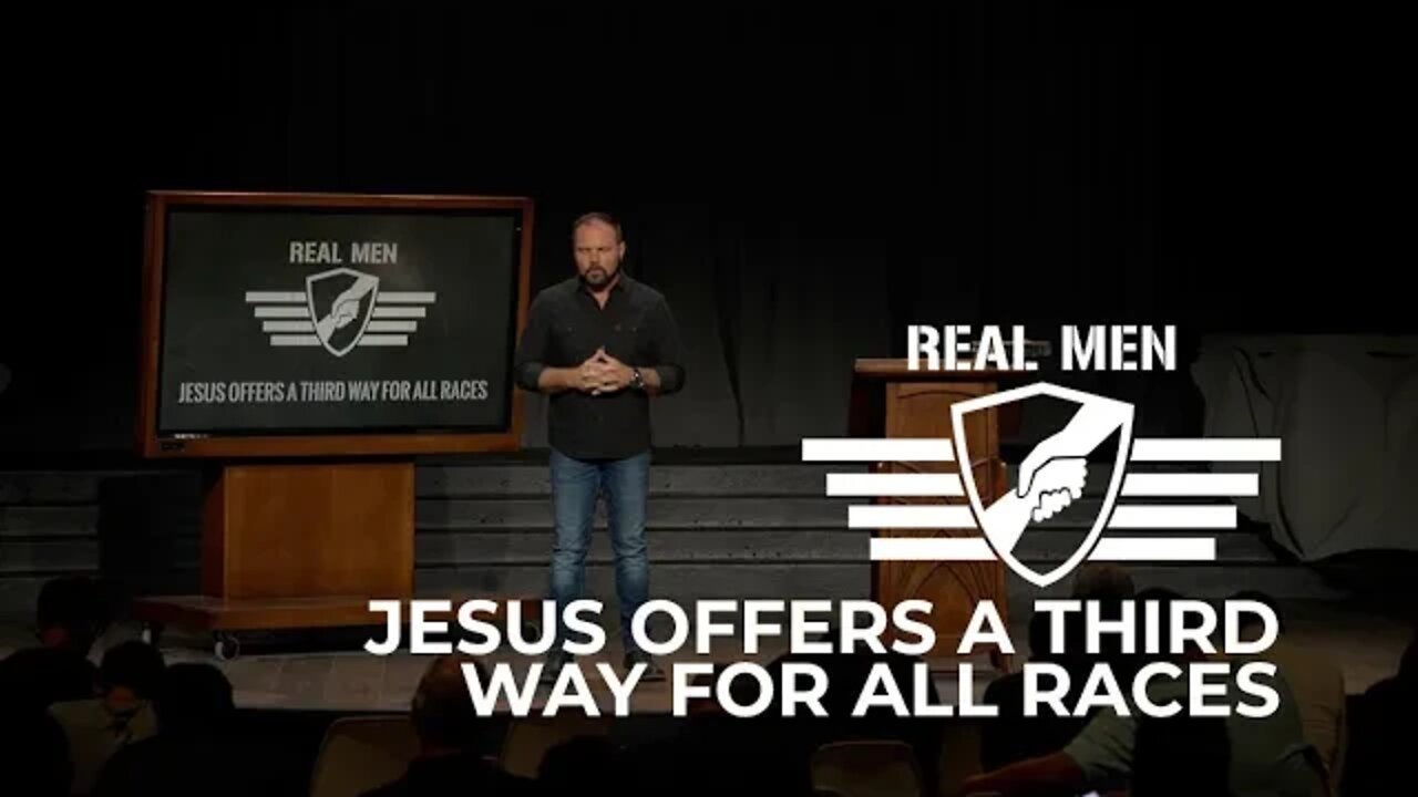 Real Men - Jesus Offers a Third Way for All Races