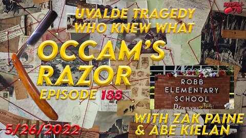 Who Knew What & When in Uvalde - Occam's Razor Ep. 188 with Zak Paine & Abe Kielan