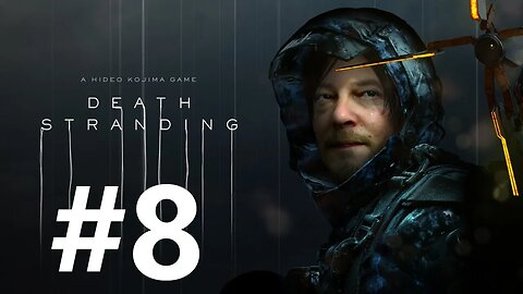 Death Stranding Play Through Part 8