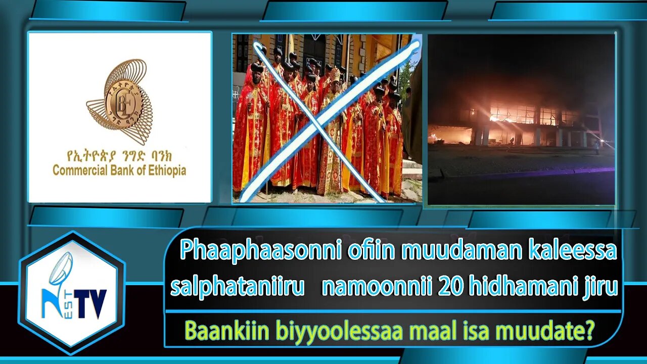 ETHIOPIA:NESTTV: Phaaphaasonni ofiin muudaman kaleessa salphataniiru namoonnii 20 hidhamani jiru