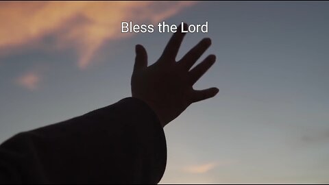 Bless the Lord