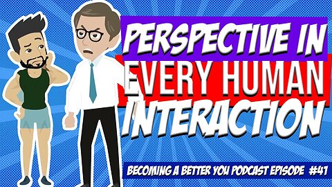 Take the RIGHT Perspective in Every Human Interaction – This Helps You to Handle Situations Better!