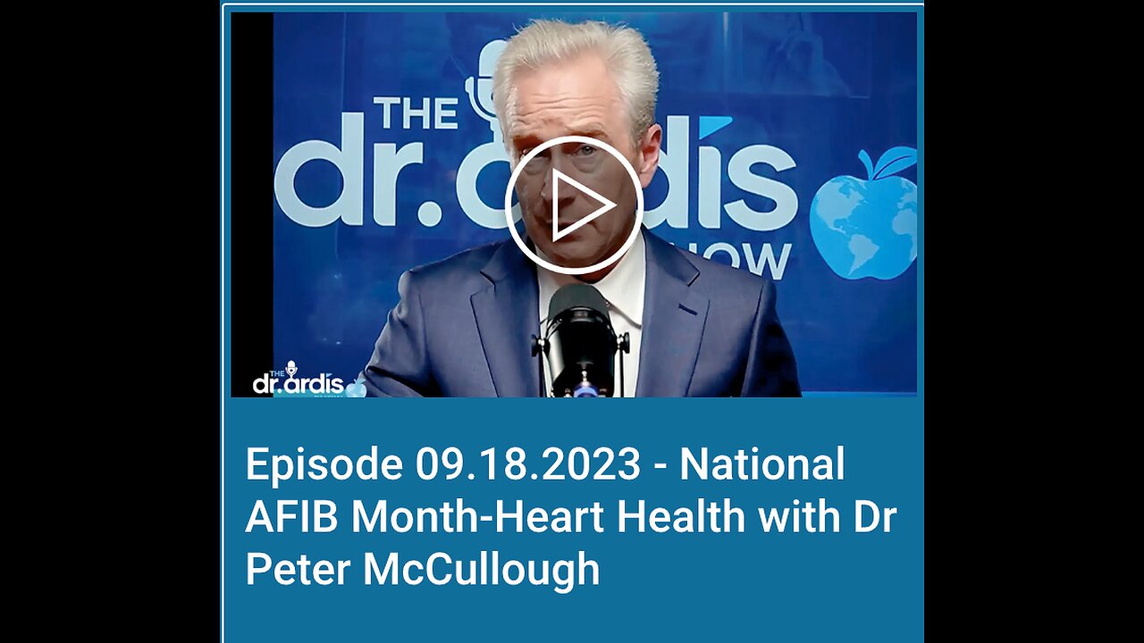 Dr 'Bryan Ardis': National AFIB Month-Heart Health with Dr Peter McCullough