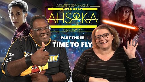 Star Wars: Ahsoka Season 1 Episode 3 Part Three Time to Fly Recap Review | Mr. and Mrs. Know-It-All