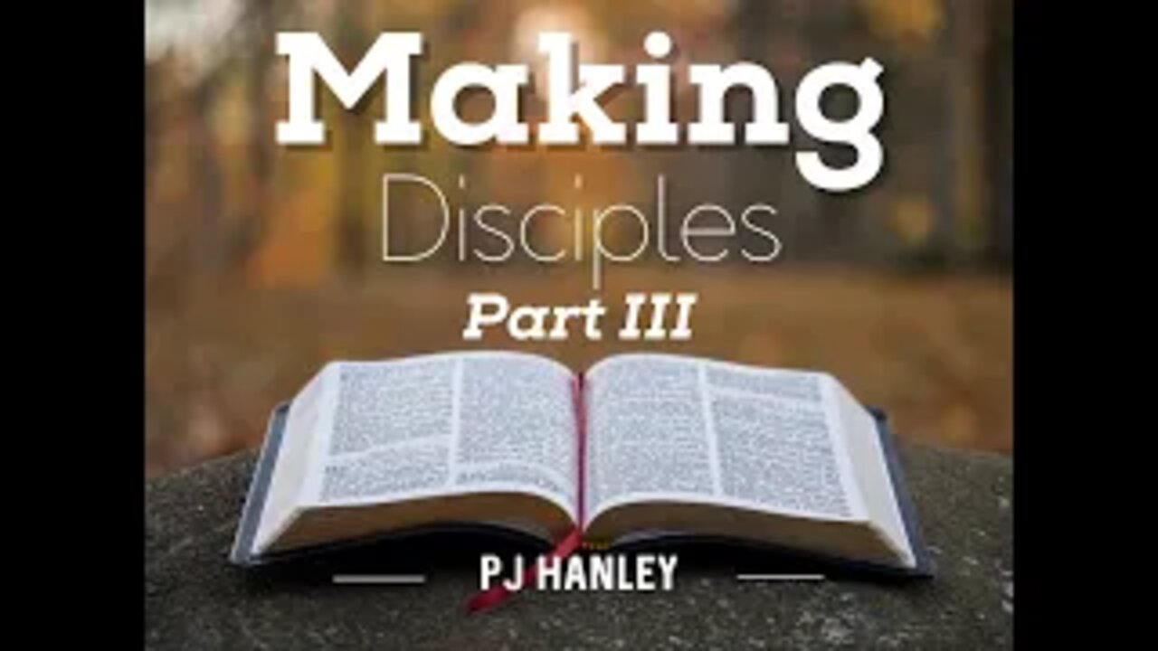 Making Disciples pt. 3 - PJ Hanley
