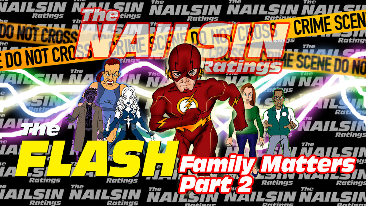 The Nailsin Ratings:The Flash - Family Matters Part 2