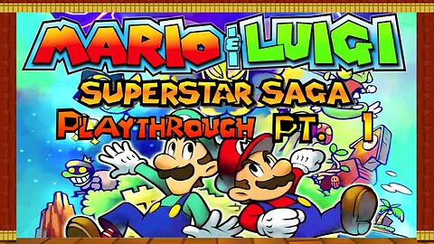 A MARIO AND LUIGI RPG?!? Mario and Luigi Superstar Playthrough PT. 1!