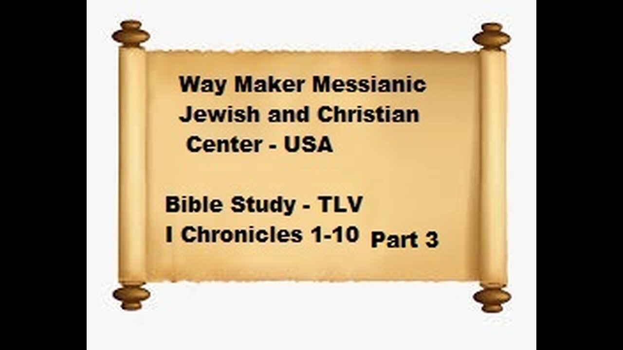 Bible Study - Messianic Jewish Family Bible - TLV - I Chronicles 1-10 - Part 3