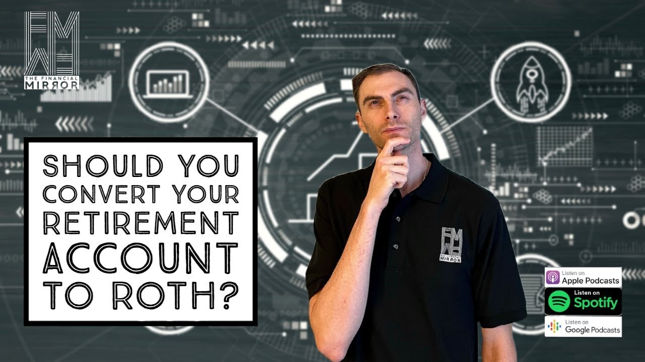 Should You Convert Your Retirement Account to Roth? | The Financial Mirror