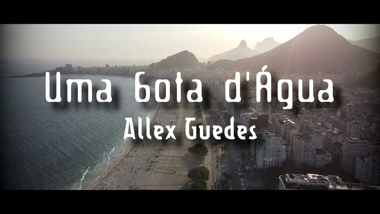 Uma gota D`água - Allex Guedes #Pop #SOUL #MPB #Latin