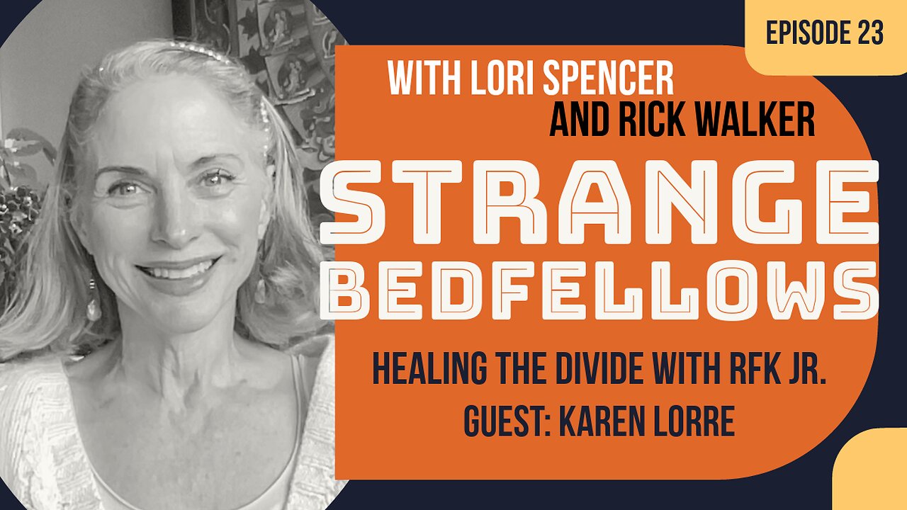 Can RFK Jr. Heal the Divide? (Strange Bedfellows, Ep. 23. Guest: Karen Lorre)
