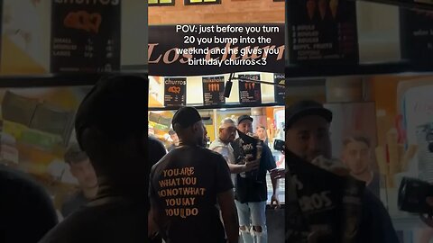 The Weeknd Gives me Birthday Churros!