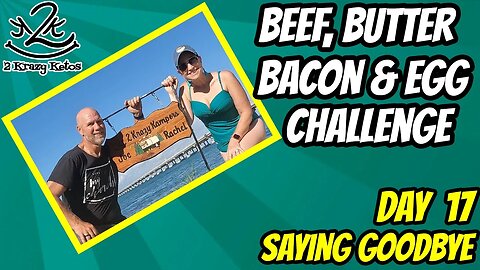 Beef Butter Bacon & Egg Challenge, Day 17 | We're seeing a change | Saying Goodbye