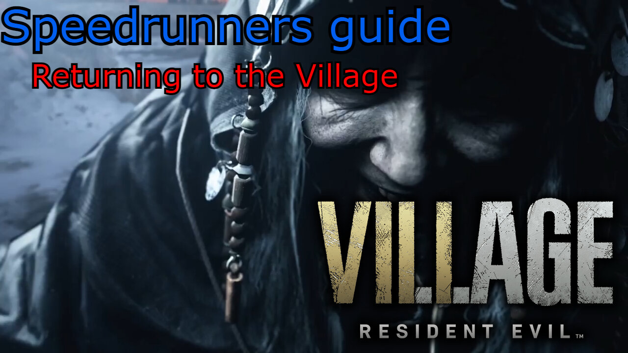 Explaining How to Speedrun Returning to the Village in Resident Evil 8 Village (Speedrunners Guide)