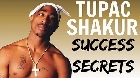 Tupac Shakur - Success Secrets
