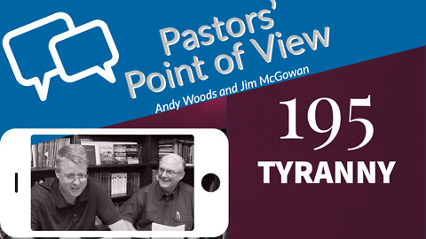 Pastors' Point of View (PPOV) 195. International and Domestic Tyranny