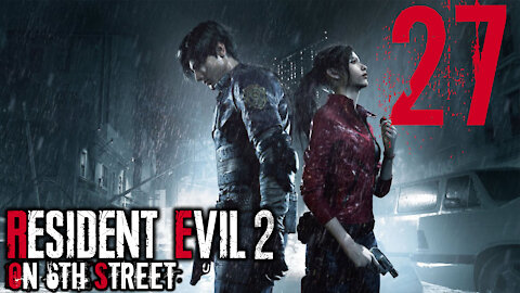Resident Evil 2 on 6th Street Part 27