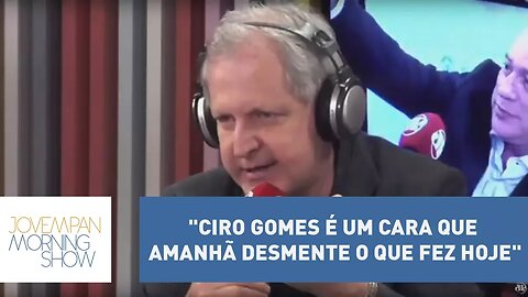 Augusto Nunes: "Ciro Gomes é um cara que amanhã desmente o que fez hoje e assim sucessivamente"