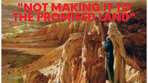 Wisdom for Life - "Not Making it to the Promised Land"