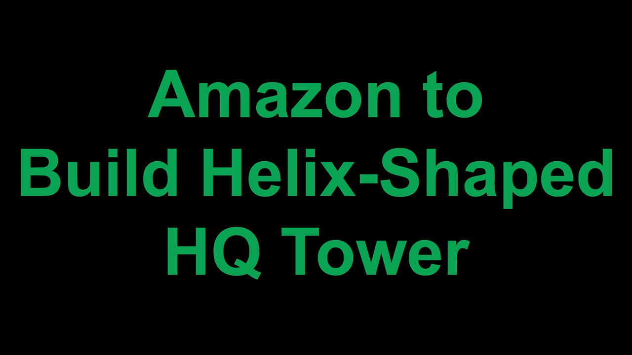 Amazon to Build Helix-Shaped HQ Tower