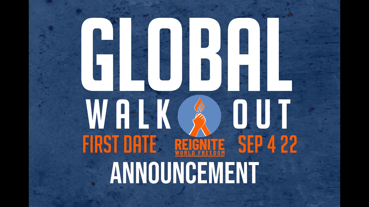 ECHOREEL * THE GLOBAL WALKOUT...IS STARTING * SEP 1ST 2022 * FIRST DATE