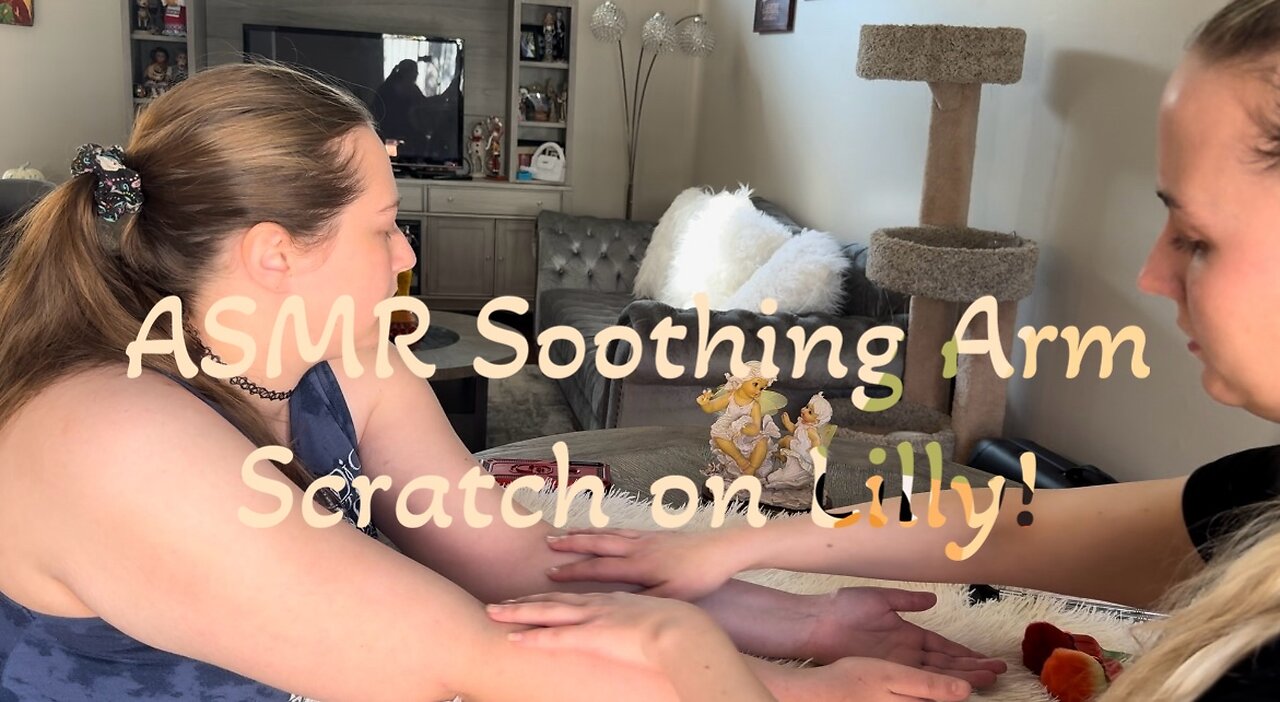 ASMR Soothing Arm Scratch Tickle on Lilly!