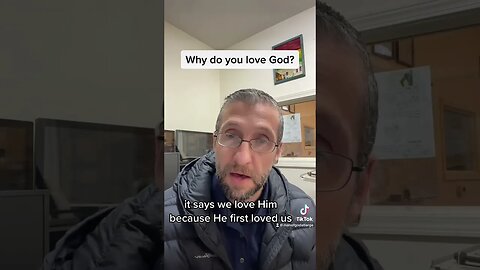 Why would you love God?