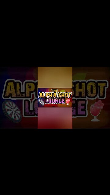 The Alpha Shot Lounge Newest Intro