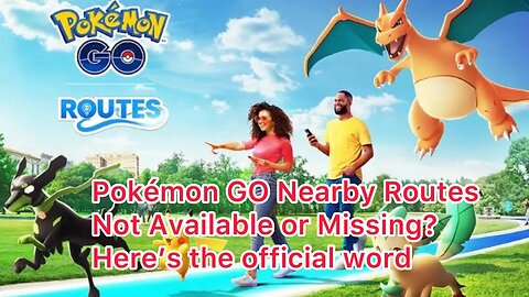 Pokémon GO Nearby Routes Not Available or Missing? Here’s the official word