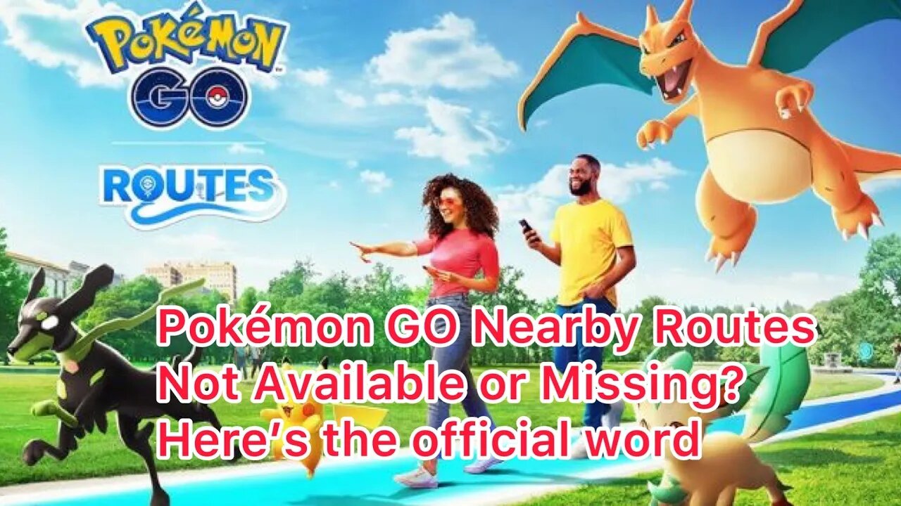 Pokémon GO Nearby Routes Not Available or Missing? Here’s the official word
