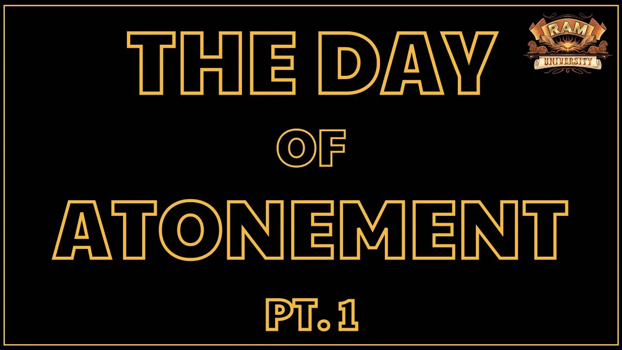 THE DAY OF ATONEMENT [PT. 1]