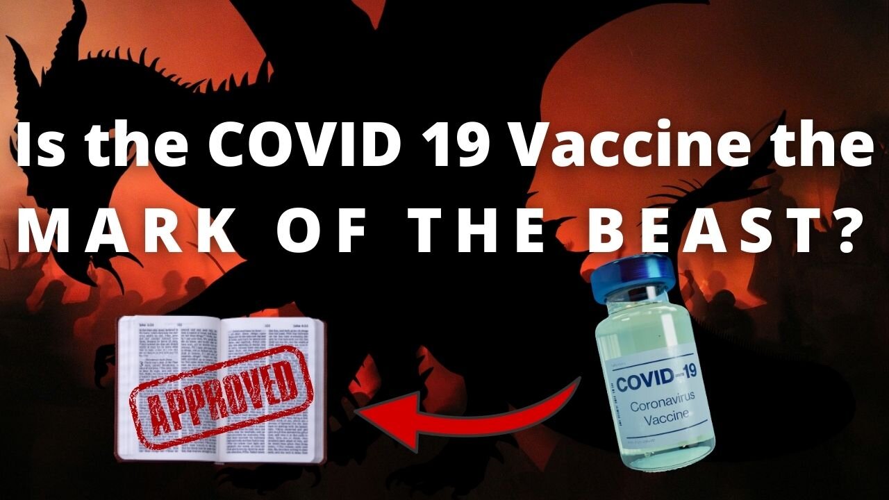 Is the COVID 19 Vaccine the Mark Of The Beast?