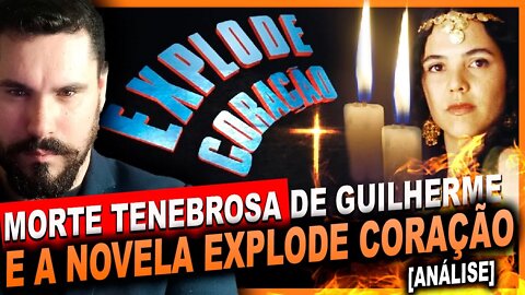 A MORTE TENEBROSA DE GUILHERME DE PÁDUA E A NOVELA EXPLODE CORAÇÃO [ANÁLISE]