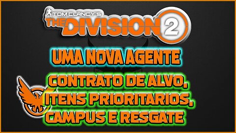 THE DIVISION 2 PS4 CONTRATO DE ALVO,ITENS PRIORITARIOS,CAMPUS E RESGATE