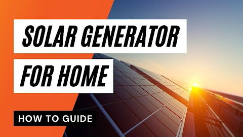 How to Power Your Home Using a Solar Generator