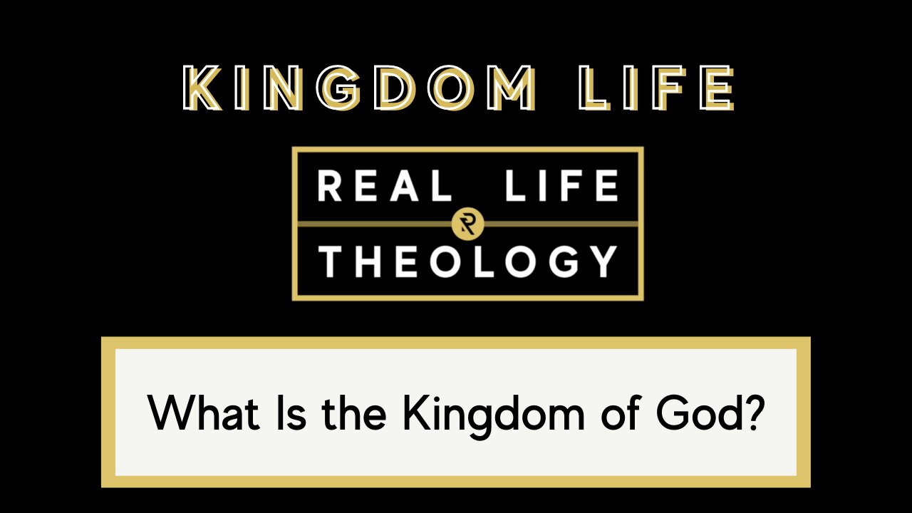 Real Life Theology: Kingdom Life Question #1