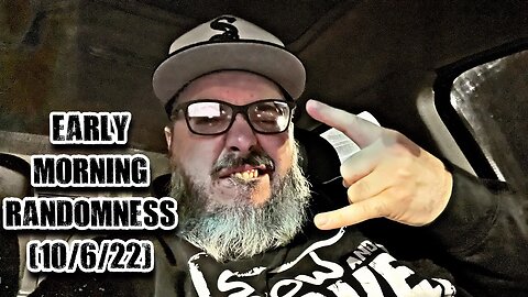 Chad Armes - Early Morning Randomness (10/6/22)
