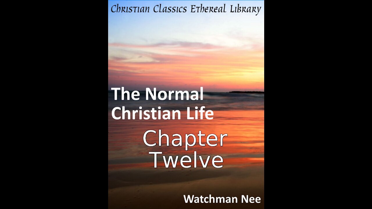 12 The Normal Christian Life, Chapter 12