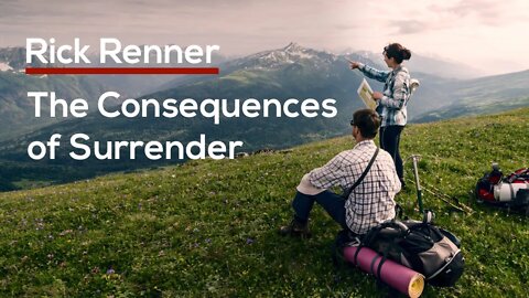 The Consequences of Surrender — Rick Renner